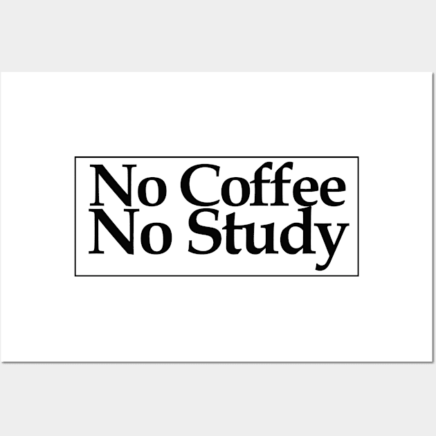 no coffee no study Wall Art by MariaB